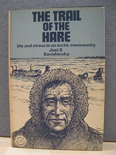 Stock image for The Trail of the Hare : Environment and Stress in a Sub-Arctic Community for sale by Better World Books Ltd