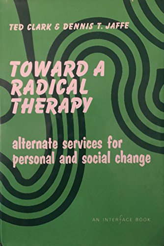 Toward a Radical Therapy: Alternate Services for Personal & Social Change