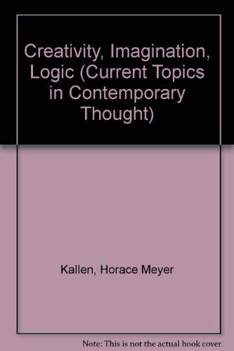 Creativity, Imagination, Logic (Current Topics in Contemporary Thought).