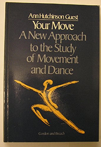 Imagen de archivo de Your Move: A New Approach to the Study of Movement and Dance a la venta por Weller Book Works, A.B.A.A.