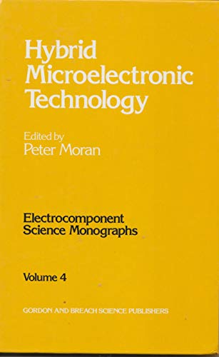 Hybrid Microelectronic Technology (Electrocomponent science monographs) (9780677065601) by Moran, Peter