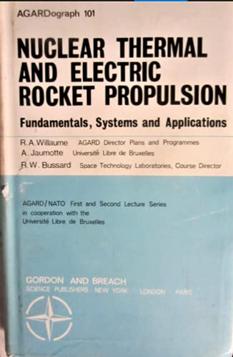 Nuclear Thermal and Electric Rocket Propulsion (AGARDograph) (9780677110400) by R. A. Willaume