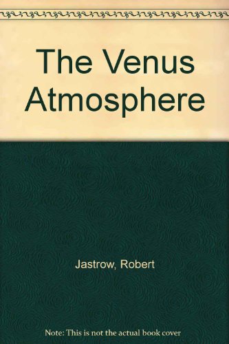 The Venus Atmosphere (9780677132600) by Jastrow, R.; Rasool, S.I.