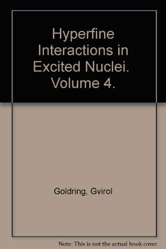 Stock image for Hyperfine Interactions in Excited Nuclei. Volume 4. Hyperfine interaction in Stripped Atoms II. Nuclear Physics. Tables for sale by Zubal-Books, Since 1961