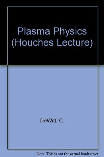 Plasma Physics. Physique des Plasmas (Houches Lectures: 1972, Plasma Physics) - Dewitt, C. [Hrsg.]