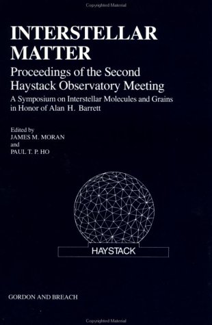 Stock image for Interstellar Matter. Proceedings of the Second Haystack Observatory Meeting. A Symposium on Interstellar Molecules and Grains in Honor of Alan H. Barrett. Cambridge, Massachusetts, USA, 10-12 June 1987 for sale by Zubal-Books, Since 1961