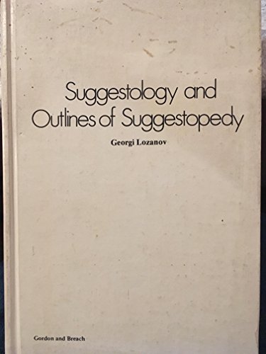 Beispielbild fr Suggestology and Outlines of Suggestopedy (Psychic studies) zum Verkauf von Ergodebooks