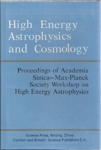 High energy astrophysics and cosmology. Proceedings of Academia Sinica - Max Planck Society, Work...