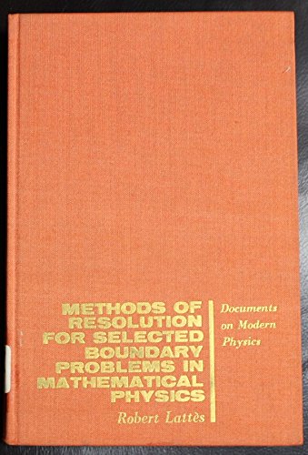 Methods of Resolution for Selected Boundary Problems in Mathematical Physics (French Edition) (9780677500607) by Lattes, Robert