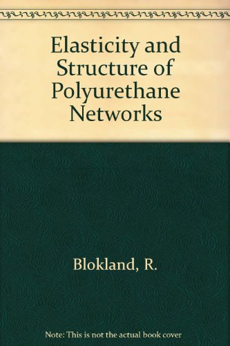 Imagen de archivo de Elasticity and Structure of Polyurethane Networks (Rotterdam University Studies in Chemistry. Polymer Science. Vol.2) a la venta por Zubal-Books, Since 1961