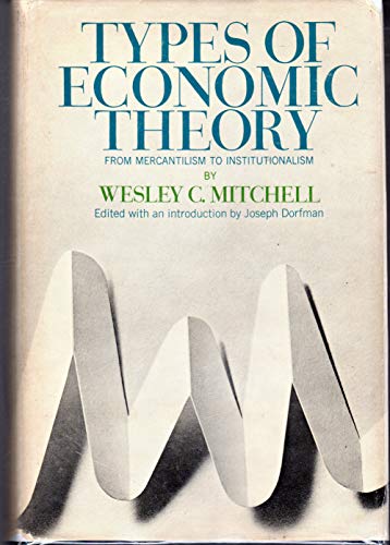 Stock image for Types of Economic Theory: From Mercantilism to Institutionalism for sale by Jay W. Nelson, Bookseller, IOBA