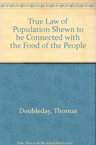 Beispielbild fr The True Law of Population: Shewn as Connected with the Food of the People: 1847 zum Verkauf von PsychoBabel & Skoob Books