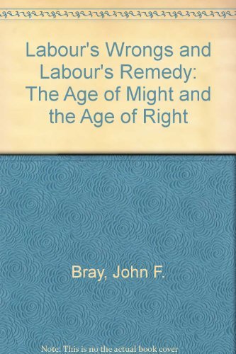 Beispielbild fr Labour's Wrongs and Labour's Remedy : Or, The Age of Might and the Age of Right zum Verkauf von Better World Books