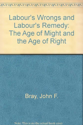 Stock image for Labour's Wrongs and Labour's Remedy : Or, The Age of Might and the Age of Right for sale by Better World Books