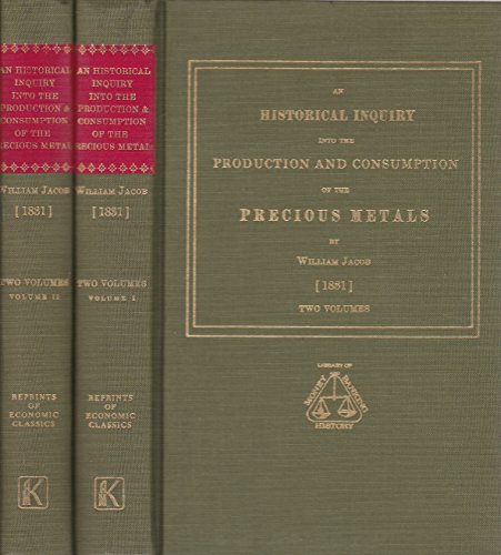 Beispielbild fr AN HISTORICAL INQUIRY INTO THE PRODUCTION AND CONSUMPTION OF THE PRECIOUS METALS, VOL II zum Verkauf von Gordian Booksellers