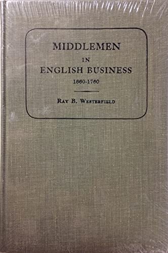 Stock image for Middlemen in English Business, Particularly Between 1660-1760 for sale by ThriftBooks-Dallas