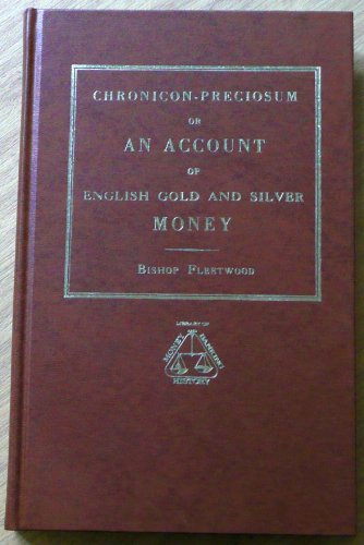 Beispielbild fr Chronicon Precosium : Or an Account of English Gold and Silver Money zum Verkauf von Better World Books Ltd