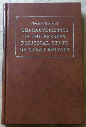 Beispielbild fr Characteristics of the Present Political State of Great Britain zum Verkauf von Powell's Bookstores Chicago, ABAA