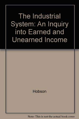 9780678005378: The Industrial System: An Inquiry into Earned and Unearned Income