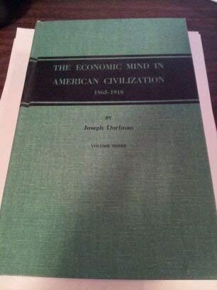 The Economic Mind in American Civilization, 1865-1918, Volume Three