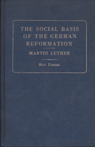 Beispielbild fr Social Basis of the German Reformation : Martin Luther and His Times zum Verkauf von Better World Books