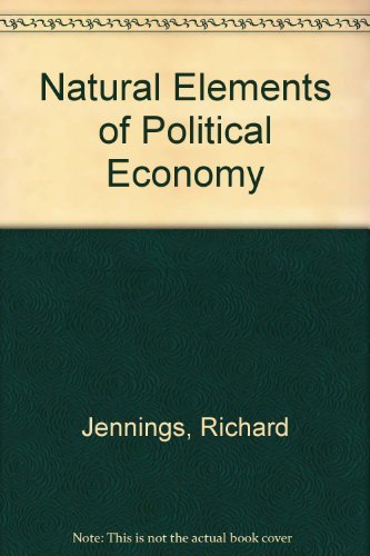 Natural elements of political economy (Reprints of economic classics) (9780678005620) by Richard Jennings