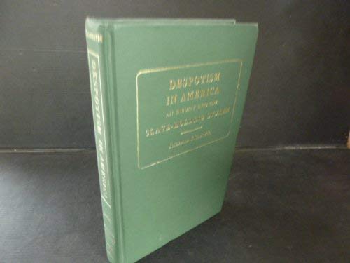 Beispielbild fr Despotism in America: An inquiry into the nature, results, and legal basis of the slave-holding system in the United States (Reprints of economic classics) zum Verkauf von ThriftBooks-Dallas