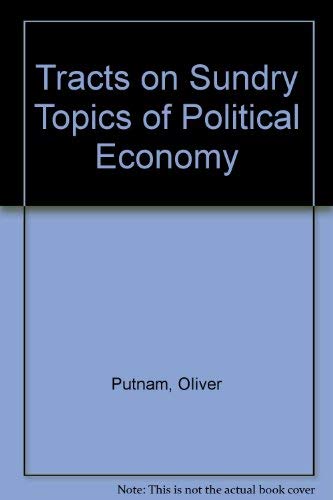 Beispielbild fr Tracts on Sundry Topics of Political Economy (Reprints of Economic Classics) zum Verkauf von Powell's Bookstores Chicago, ABAA