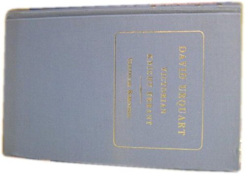 Beispielbild fr David Urquhart: Some Chapters in the Life of a Victorian Knight Errant of Justice and Liberty zum Verkauf von The Guru Bookshop