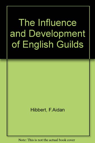 Stock image for The influence and development of English gilds as illustrated by the history of the craft gilds of Shrewsbury for sale by Hammer Mountain Book Halls, ABAA