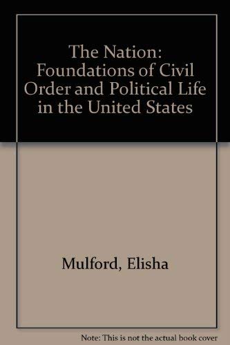 The Nation: The Foundations of Civil Order and Political Life in the United States.