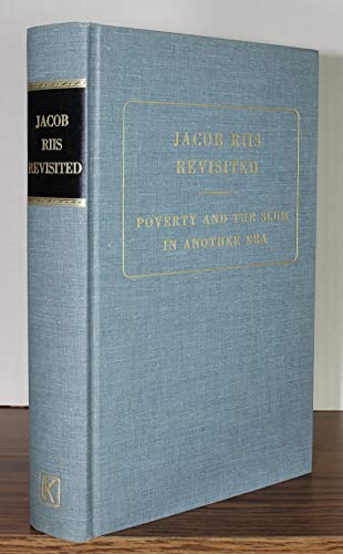 Beispielbild fr Jacob Riis Revisited: Poverty and the Slum in Another Era (Reprints of Economic Classics) zum Verkauf von Wonder Book