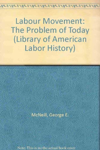 Stock image for THE LABOR MOVEMENT; The Problem of To-Day for sale by Gordian Booksellers