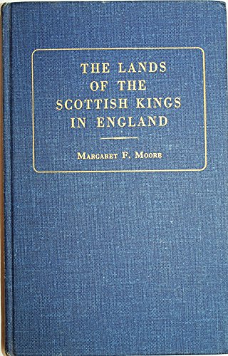 Stock image for THE LANDS OF THE SCOTTISH KINGS IN ENGLAND for sale by Gordian Booksellers