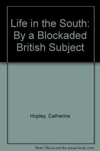 Beispielbild fr Life in the South;: From the commencement of the war. By a blockaded British subject. Being a social history of those who took part in the battles, . August 1862 (America through European eyes) zum Verkauf von dsmbooks