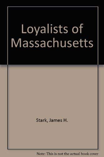 Stock image for Loyalists of Massachusetts and the Other Side of the American Revolution for sale by HPB-Red