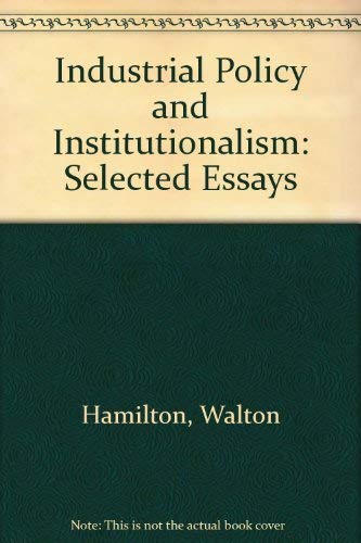 Stock image for INDUSTRIAL POLICY AND INSTITUTIONALISM; Selected Essays for sale by Gordian Booksellers