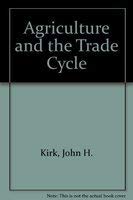 Beispielbild fr Agriculture and the Trade Cycle : Their Mutual Relations with Special Reference to the Period 1926-1931 zum Verkauf von Better World Books