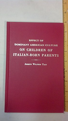 Stock image for Some Aspects of the Effect of Dominant American Culture on Children of Italian-Born Parents (With a New Foreword by Francesco Cordasco) for sale by GloryBe Books & Ephemera, LLC