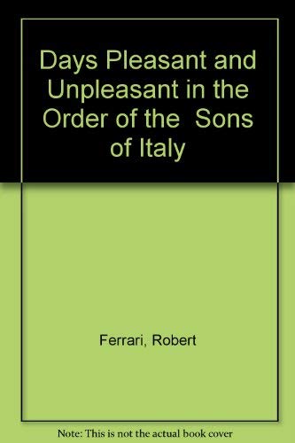 Imagen de archivo de Days Pleasant and Unpleasant in the Order Sons of Italy in America: The Problem of Races and Racial Societies in the United States-Assimilation or Isolation (with a new foreward by Francesco Cordasco) a la venta por GloryBe Books & Ephemera, LLC