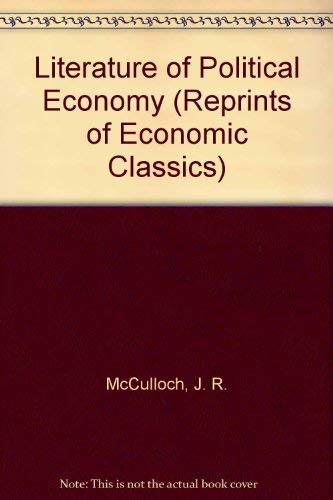 Imagen de archivo de The Literature of Political Economy (Reprints of Economic Classics) a la venta por Powell's Bookstores Chicago, ABAA