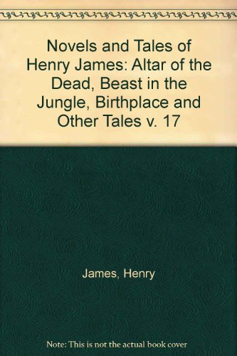 9780678028179: Altar of the Dead, Beast in the Jungle, Birthplace and Other Tales (v. 17) (Novels and Tales of Henry James)