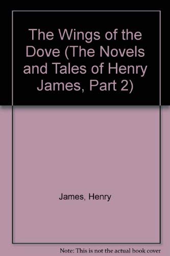 Stock image for The Wings of the Dove (The Novels and Tales of Henry James, Part 2) James, Henry for sale by GridFreed