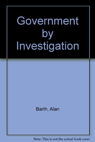 Stock image for GOVERNMENT BY INVESTIGATION for sale by Gordian Booksellers