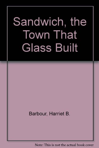 Stock image for Sandwich: The Town That Glass Built (Houghton Mifflin reprint editions) for sale by Wonder Book