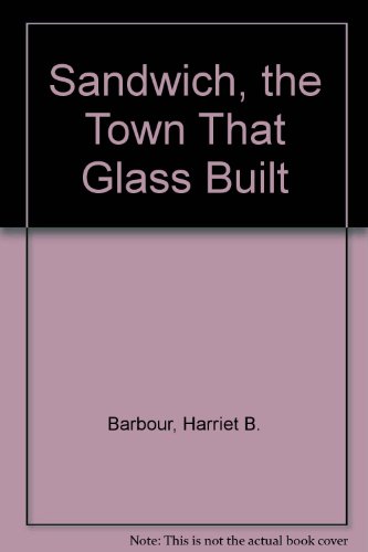 Sandwich: The Town That Glass Built