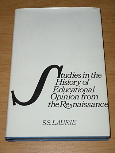 Beispielbild fr Studies in the History of Educational Opinion from the Renaissance zum Verkauf von Cambridge Rare Books
