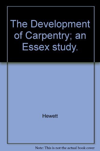 Stock image for The development of carpentry, 1200-1700;: An Essex study for sale by mountain