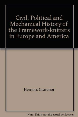 9780678056714: Civil, Political and Mechanical History of the Framework-knitters in Europe and America