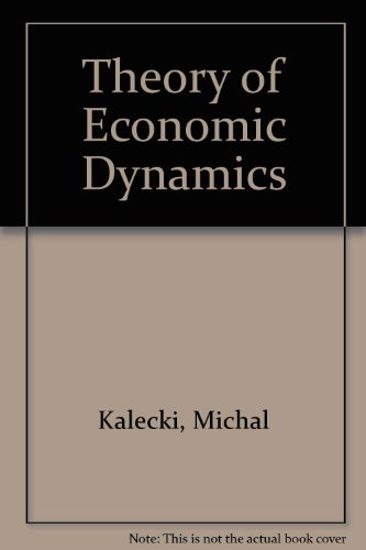 Beispielbild fr Theory of Economic Dynamics : An Essay on Cyclical and Long-Run Changes in Capitalist Economy zum Verkauf von Better World Books